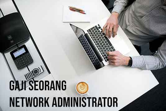 Berapa Gaji Seorang Network Administrator yang Memiliki Sertifikasi Cisco?