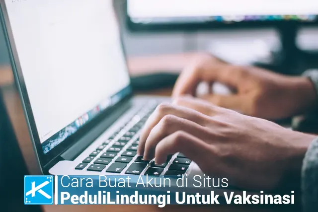 Cara Buat Akun di Situs PeduliLindungi Untuk Vaksinasi 2021