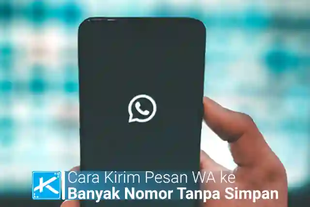 Cara Kirim Pesan WA ke Banyak Nomor Tanpa Simpan