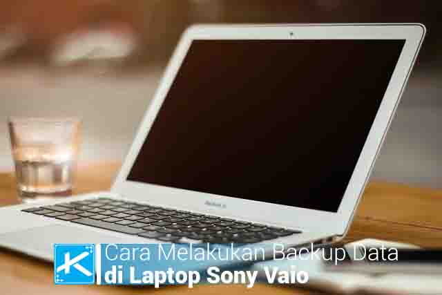 Cara Melakukan Backup Data di Laptop Sony Vaio