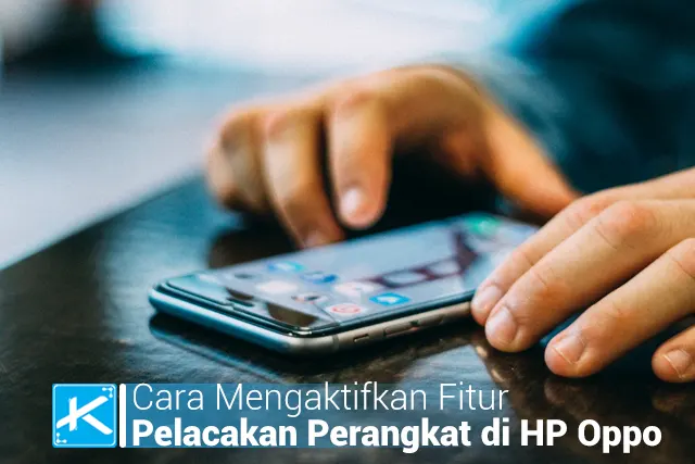 Cara Mengaktifkan Fitur Pelacakan Perangkat di HP Oppo F9