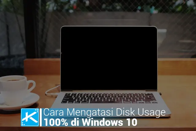 Cara Mengatasi Disk Usage 100% di Windows 10