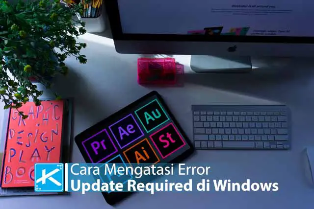 Cara Mengatasi Error Update Required pada Windows