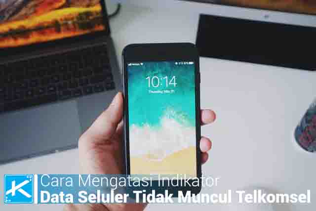 Cara Mengatasi Indikator Data Seluler Tidak Muncul Telkomsel