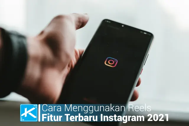 Cara Menggunakan Reels Fitur Terbaru Instagram 2021