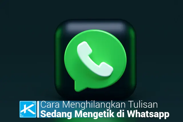 Cara Menghilangkan Tulisan Sedang Mengetik di Whatsapp Terbaru