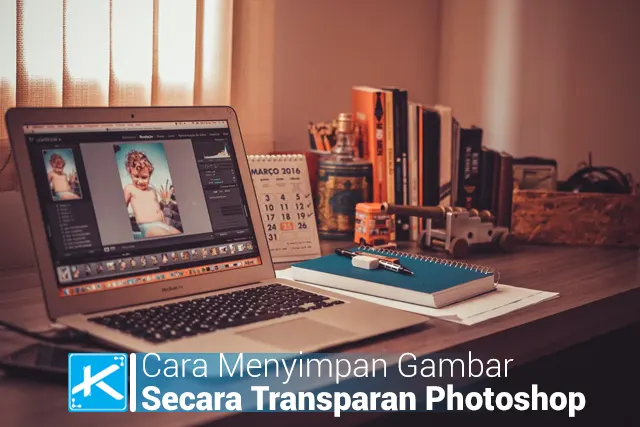 Cara Menyimpan Gambar Secara Transparan atau Tanpa Background di Photoshop CS6
