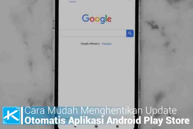 Cara Mudah Menghentikan Update Otomatis Aplikasi Android Play Store