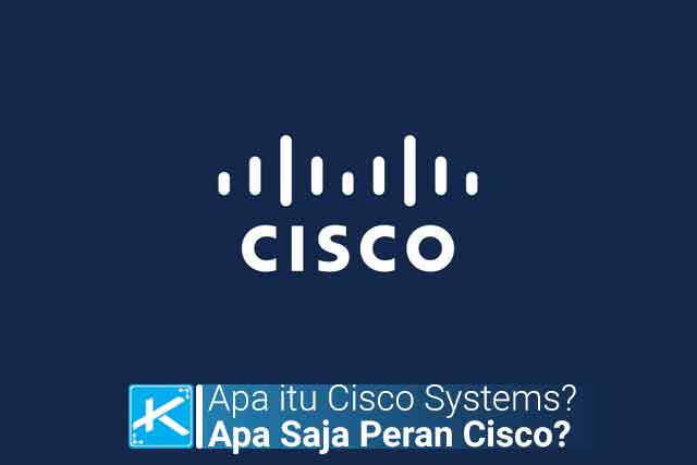 Mengenal Apa itu Cisco Systems?